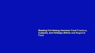 Reading Full Hmong American Food Practices, Customs, and Holidays (Ethnic and Regional Food