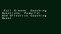 Full E-book  Coaching Questions: Powerful And Effective Coaching Questions To Kickstart Personal