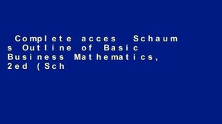 Complete acces  Schaum s Outline of Basic Business Mathematics, 2ed (Schaum s Outline Series)