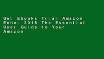 Get Ebooks Trial Amazon Echo: 2018 The Essential User Guide to Your Amazon Echo with Tips and