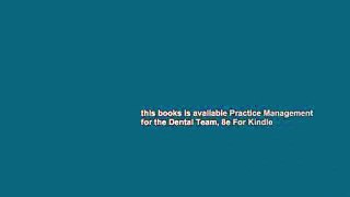 this books is available Practice Management for the Dental Team, 8e For Kindle