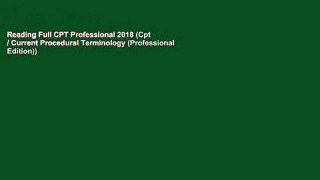 Reading Full CPT Professional 2018 (Cpt / Current Procedural Terminology (Professional Edition))