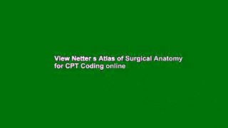 View Netter s Atlas of Surgical Anatomy for CPT Coding online
