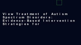 View Treatment of Autism Spectrum Disorders: Evidence-Based Intervention Strategies for