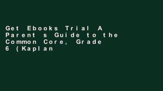 Get Ebooks Trial A Parent s Guide to the Common Core, Grade 6 (Kaplan Test Prep) For Any device