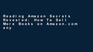 Reading Amazon Secrets Revealed: How To Sell More Books on Amazon.com any format