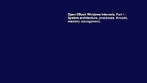 Open EBook Windows Internals, Part 1: System architecture, processes, threads, memory management,