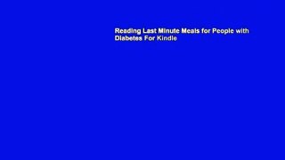 Reading Last Minute Meals for People with Diabetes For Kindle