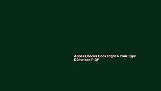 Access books Cook Right 4 Your Type D0nwload P-DF