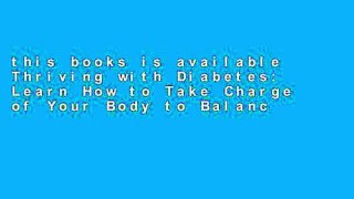 this books is available Thriving with Diabetes: Learn How to Take Charge of Your Body to Balance
