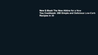 New E-Book The New Atkins for a New You Cookbook: 200 Simple and Delicious Low-Carb Recipes in 30