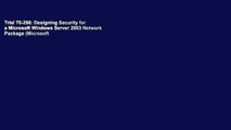 Trial 70-298: Designing Security for a Microsoft Windows Server 2003 Network Package (Microsoft
