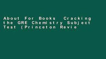 About For Books  Cracking the GRE Chemistry Subject Test (Princeton Review: Cracking the GRE