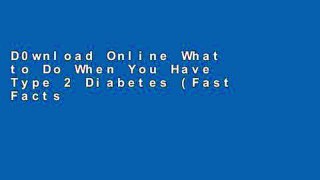 D0wnload Online What to Do When You Have Type 2 Diabetes (Fast Facts) Full access