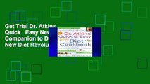 Get Trial Dr. Atkins  Quick   Easy New Diet Cookbook: Companion to Dr. Atkins  New Diet Revolution