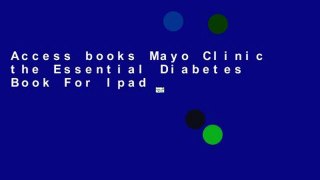 Access books Mayo Clinic the Essential Diabetes Book For Ipad