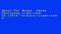About For Books  Adobe Photoshop Lightroom CC (2015 release)/Lightroom 6 Classroom in a Book