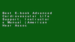 Best E-book Advanced Cardiovascular Life Support, Instructor s Manual (American Hear Association)