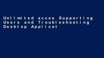 Unlimited acces Supporting Users and Troubleshooting Desktop Applications on a Microsoft Windows