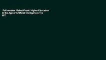 Full version  Robot-Proof: Higher Education in the Age of Artificial Intelligence (The MIT