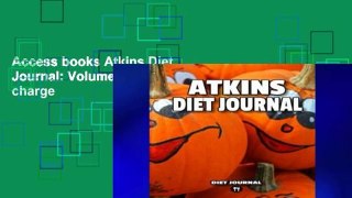 Access books Atkins Diet Journal: Volume 1 free of charge
