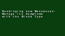 Readinging new Menopause: Manage Its Symptoms with the Blood Type Diet: The Individualized Plan