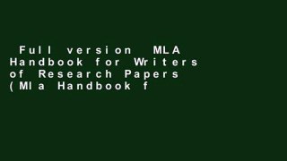 Full version  MLA Handbook for Writers of Research Papers (Mla Handbook for Writers of Research