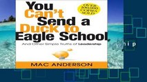Get Ebooks Trial You Can t Send a Duck to Eagle School: And Other Simple Truths of Leadership For