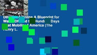 D0wnload Online A Blueprint for War: FDR and the Hundred Days That Mobilized America (The Henry L.