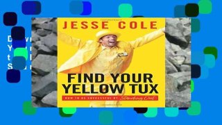 D0wnload Online Find Your Yellow Tux: How to Be Successful by Standing Out P-DF Reading