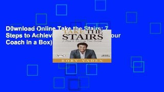 D0wnload Online Take the Stairs: 7 Steps to Achieving True Success (Your Coach in a Box) P-DF