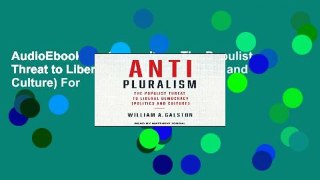 AudioEbooks Anti-Pluralism: The Populist Threat to Liberal Democracy (Politics and Culture) For