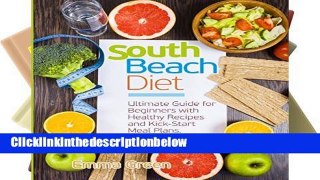 D0wnload Online South Beach Diet: Ultimate Guide for Beginners with Healthy Recipes and Kick-Start