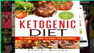 AudioEbooks Ketogenic Diet: The Complete How-To Guide For Beginners: Ketogenic Diet For Beginners: