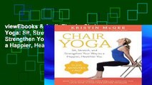 viewEbooks & AudioEbooks Chair Yoga: Sit, Stretch, and Strengthen Your Way to a Happier, Healthier