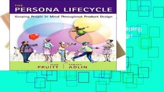 Access books The Persona Lifecycle: Keeping People in Mind Throughout Product Design (Interactive