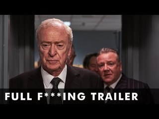 KING OF THIEVES – Full F***ing Trailer – Starring Michael Caine