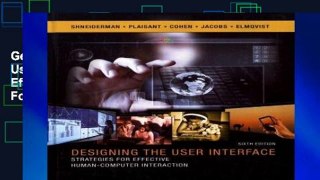 Get Full Designing the User Interface: Strategies for Effective Human-Computer Interaction For Any