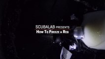 How To Freeze a Scuba Regulator