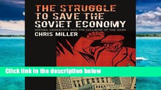 Get Full The Struggle to Save the Soviet Economy: Mikhail Gorbachev and the Collapse of the USSR