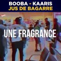 Le nouveau parfum :  « Jus de Bagarre » par Booba & Kaaris.