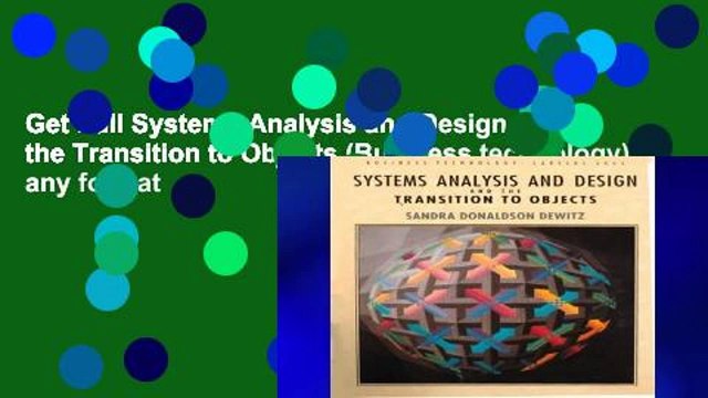 Get Full Systems Analysis and Design and the Transition to Objects (Business technology) any format