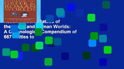 Reading books Battles of the Greek and Roman Worlds: A Chronological Compendium of 667 Battles to