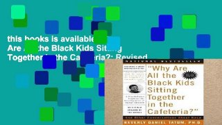 this books is available Why Are All the Black Kids Sitting Together in the Cafeteria?: Revised