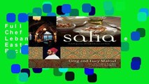 Full Trial Saha: A Chef s Journey Through Lebanon and Syria [middle Eastern Cookbook, 150 Recipes]