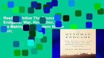 Reading Online The Ottoman Endgame: War, Revolution, and the Making of the Modern Middle East,