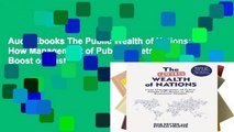 AudioEbooks The Public Wealth of Nations: How Management of Public Assets Can Boost or Bust