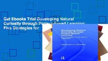 Get Ebooks Trial Developing Natural Curiosity through Project-Based Learning: Five Strategies for