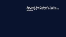 Best ebook  Best Practices for Teaching with Emerging Technologies (Best Practices in Online