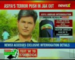Asiya's terror push in J&K out; NewsX accesses exclusive interrogation details